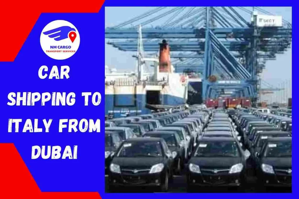 Car Shipping to Italy From Dubai | NM Cargo Shipping