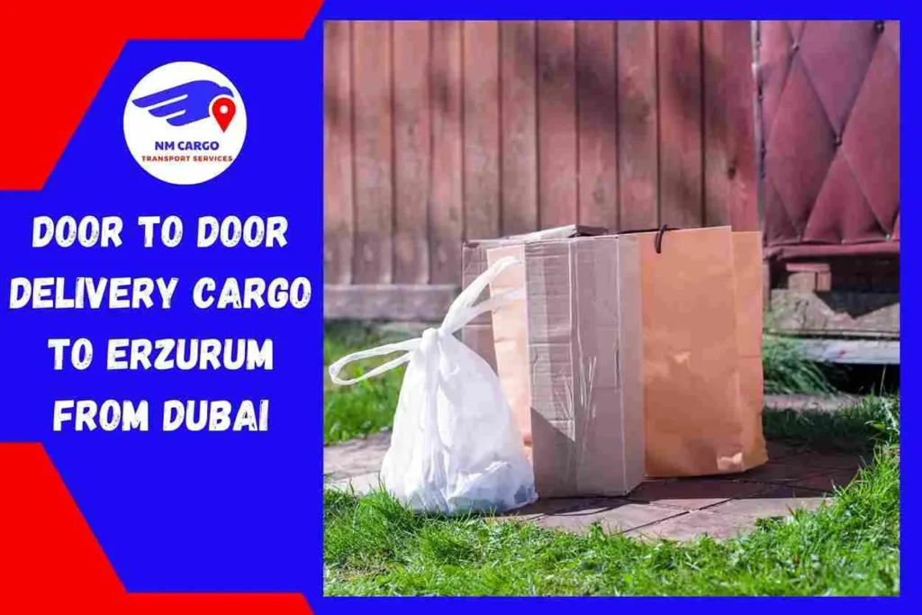 Door-to-Door Delivery Cargo To Erzurum From Dubai