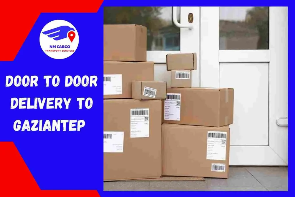 Door-to-Door Delivery to Gaziantep From Dubai