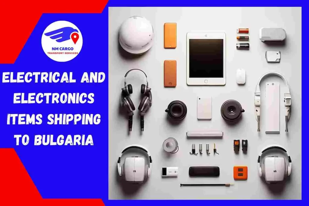 Electrical and Electronics items Shipping to Bulgaria From Dubai