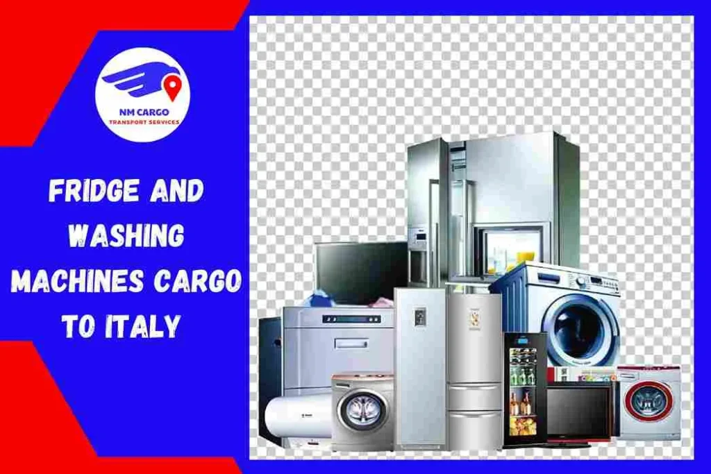 Fridge and Washing Machines Cargo to Italy from Dubai