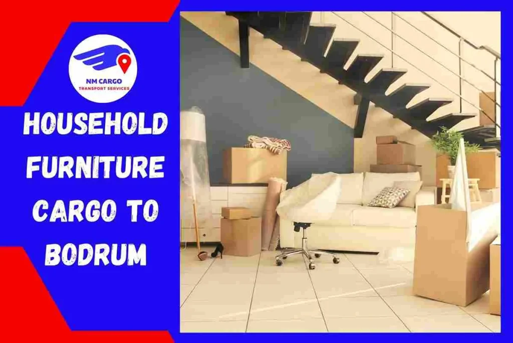 Household Furniture Cargo to Bodrum From Dubai