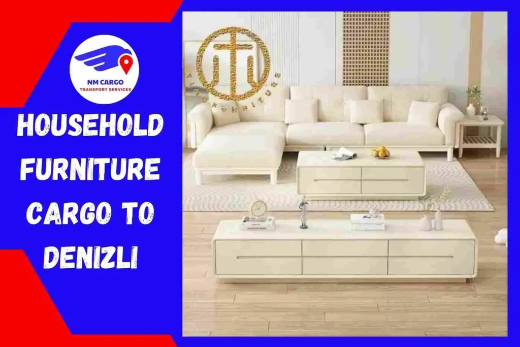Household Furniture Cargo to Denizli From Dubai