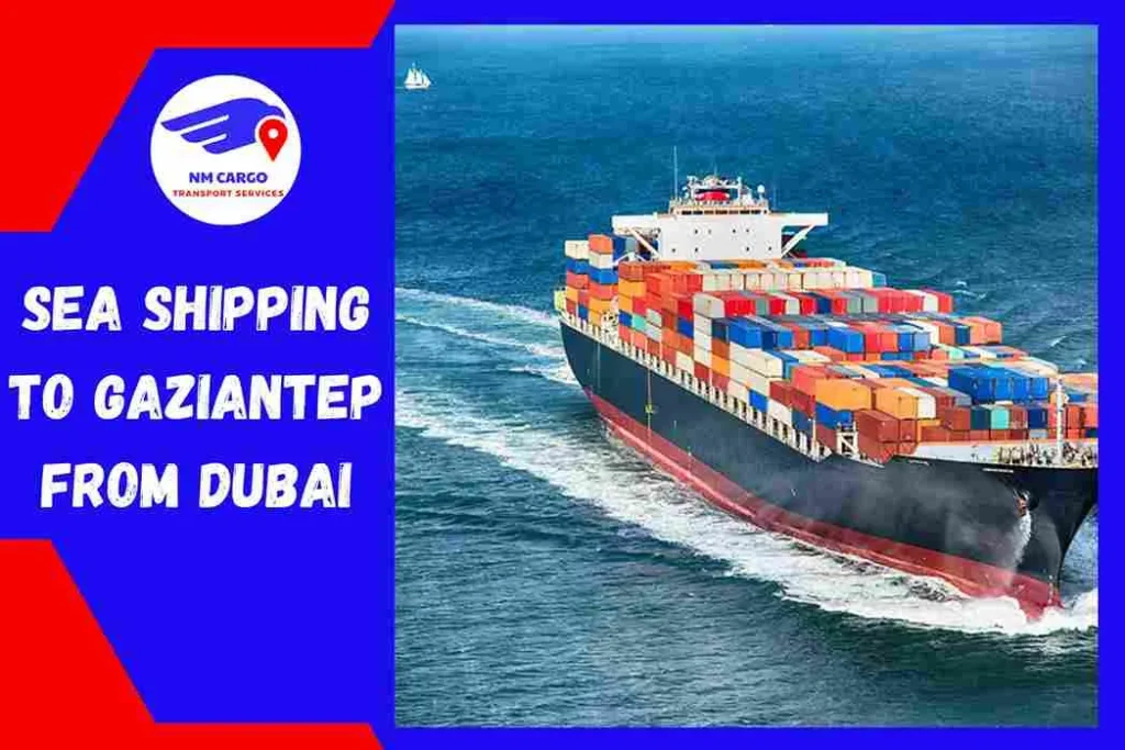 Sea Shipping to Gaziantep From Dubai