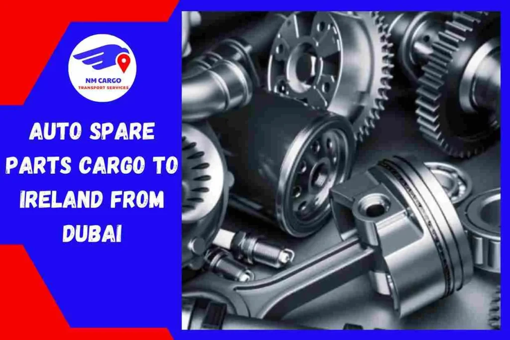 Auto Spare Parts Cargo to Ireland From Dubai