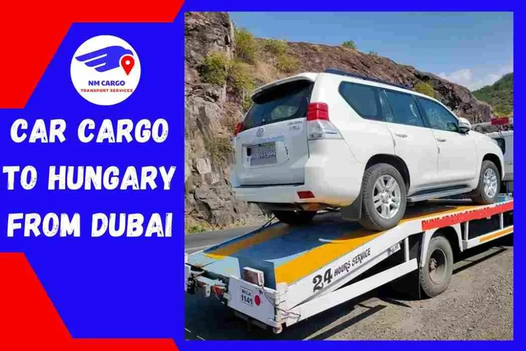 Car Cargo to Hungary From Dubai