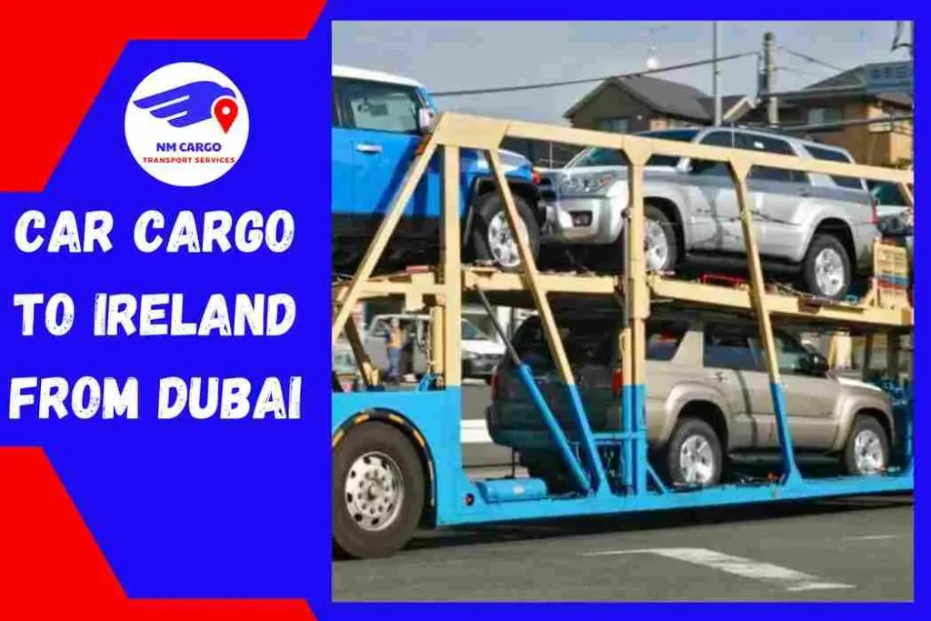 Car Cargo to Ireland From Dubai | NM Cargo