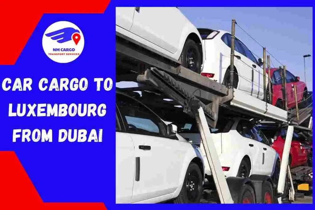 Car Cargo to Luxembourg From Dubai