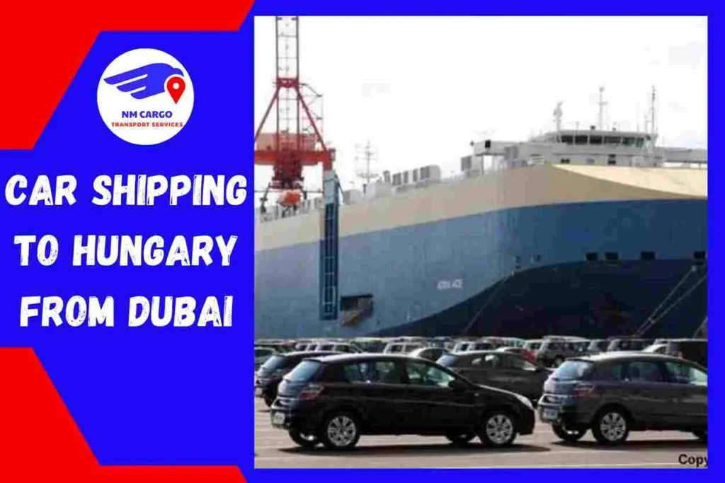 Car Shipping to Hungary From Dubai