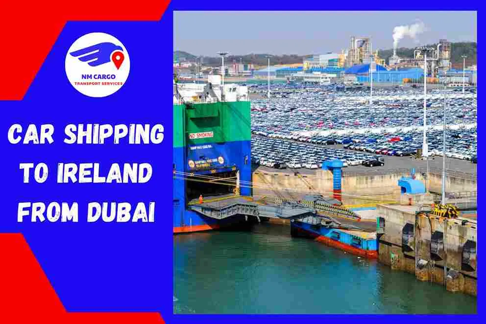 Car Shipping to Ireland From Dubai