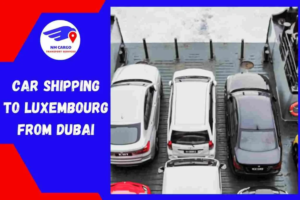 Car Shipping to Luxembourg From Dubai