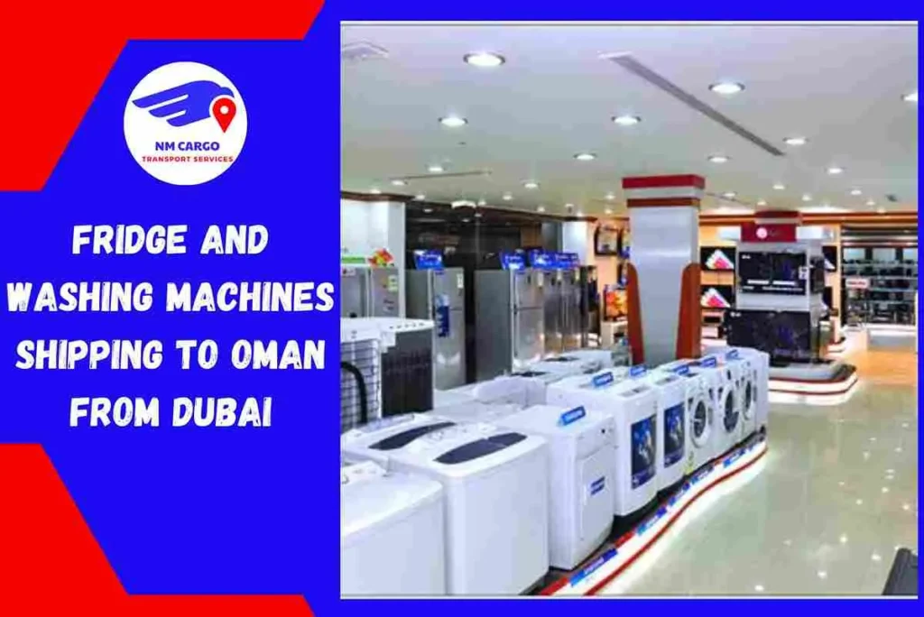 Fridge and Washing Machines Shipping to Oman From Dubai