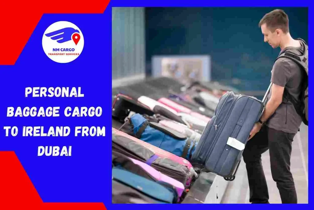 Personal Baggage Cargo to Ireland From Dubai