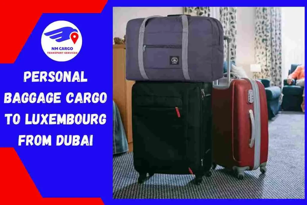 Personal Baggage Cargo to Luxembourg From Dubai