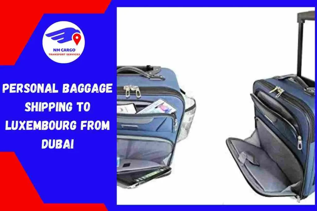 Personal Baggage Shipping to Luxembourg From Dubai