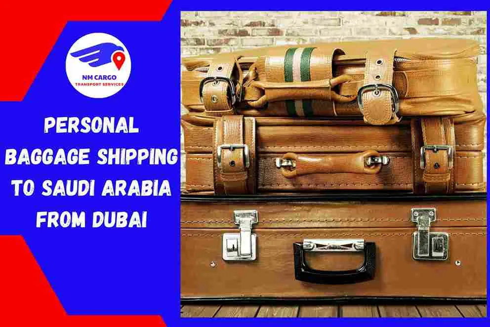 Personal Baggage Shipping to Saudi Arabia From Dubai
