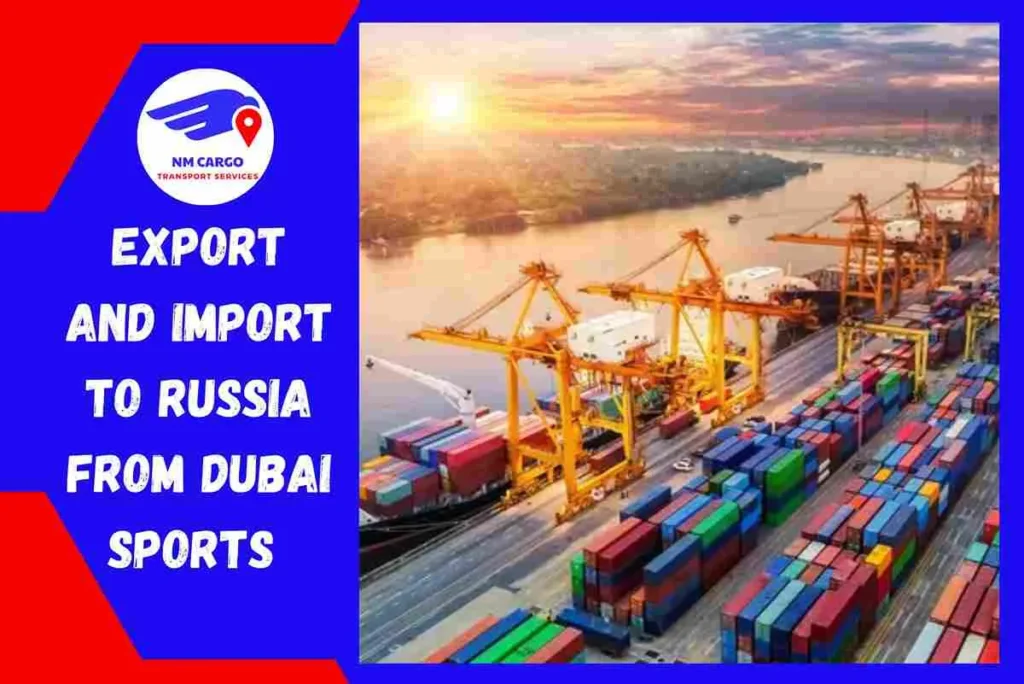 Export and Import To Russia From Dubai Sports City