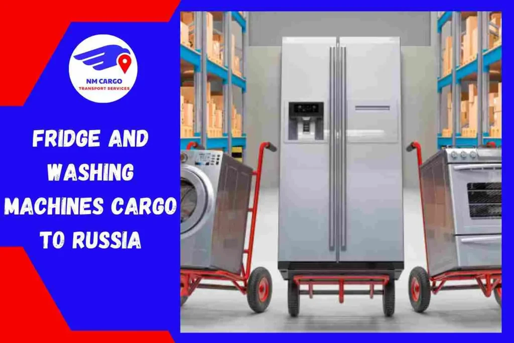 Fridge and Washing Machines Cargo to Russia From Sharjah