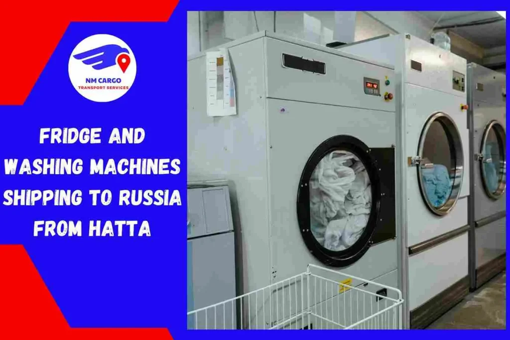 Fridge and Washing Machines Shipping to Russia From Hatta