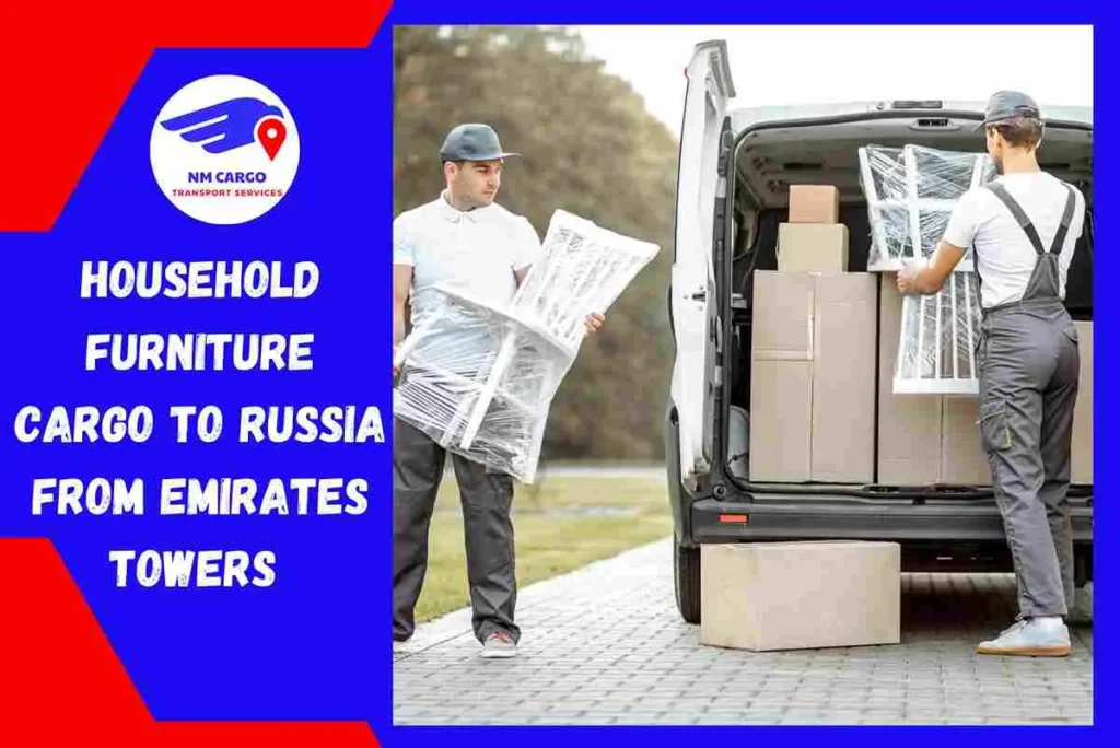 Household Furniture Cargo to Russia From Emirates Towers Boulevard