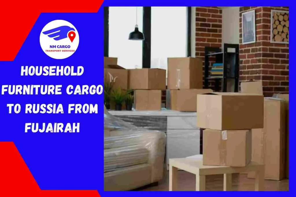 Household Furniture Cargo to Russia From Fujairah