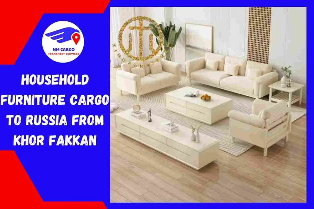 Household Furniture Cargo to Russia From Khor Fakkan