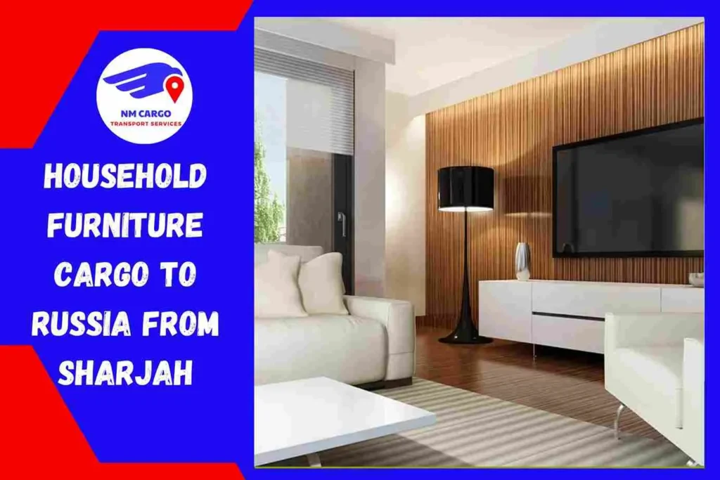 Household Furniture Cargo to Russia From Sharjah