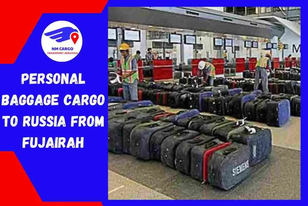 Personal Baggage Cargo to Russia From Fujairah