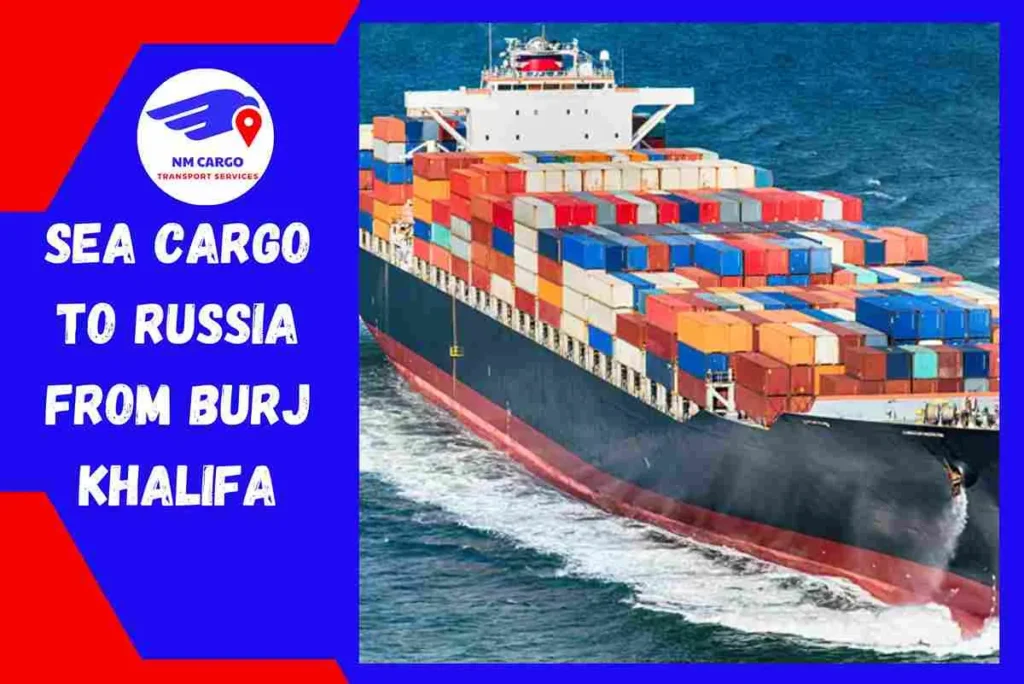 Sea Cargo to Russia From Burj Khalifa