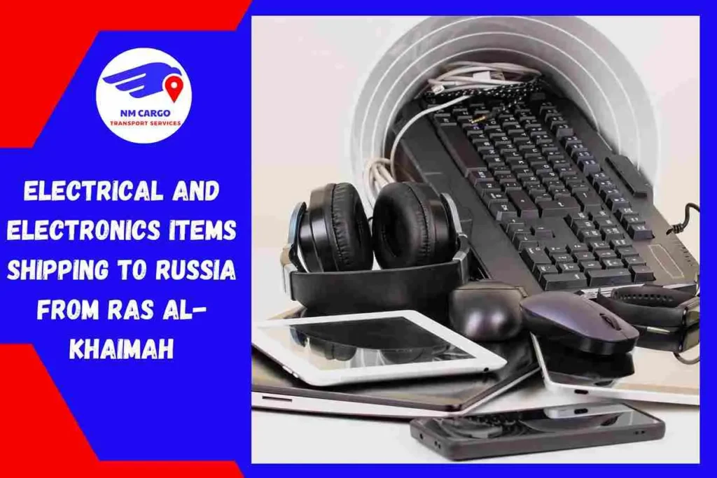 Electrical and Electronics items Shipping to Russia From Ras Al-Khaimah