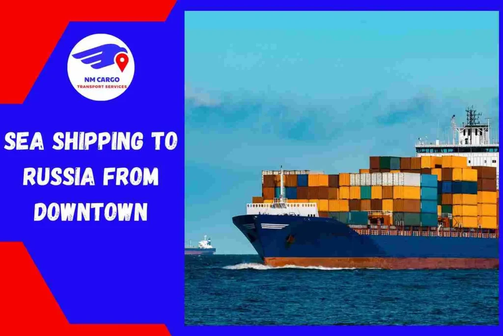 Sea Shipping to Russia From Downtown