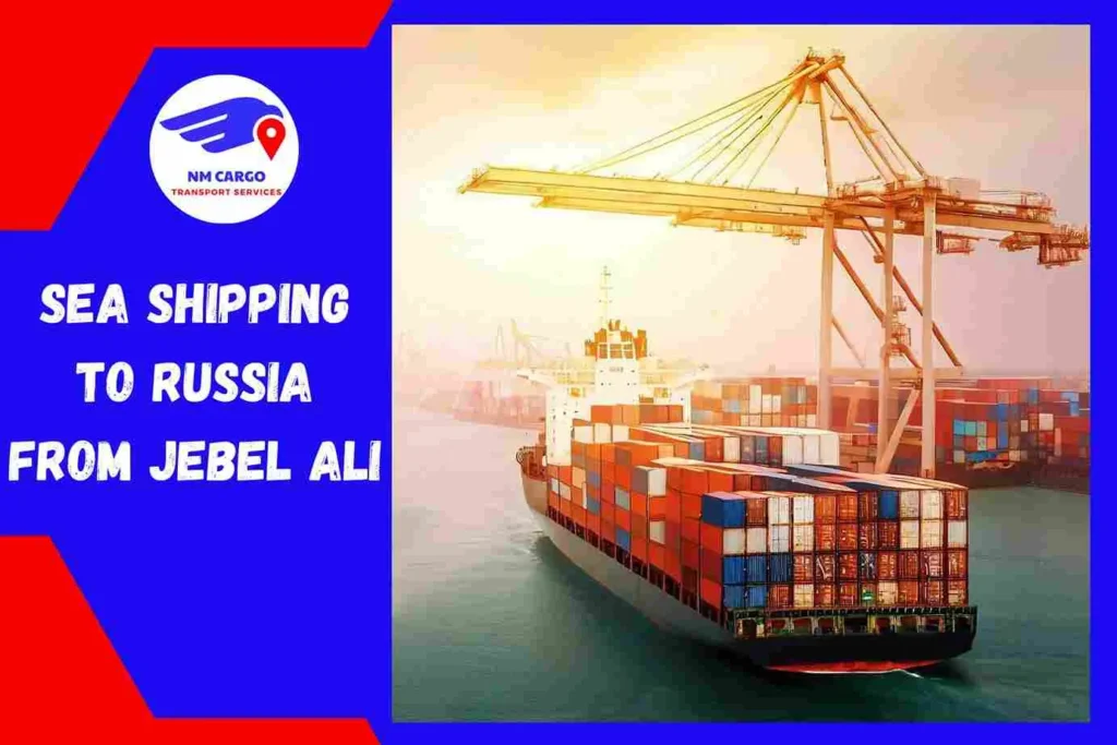 Sea Shipping to Russia From Jebel Ali