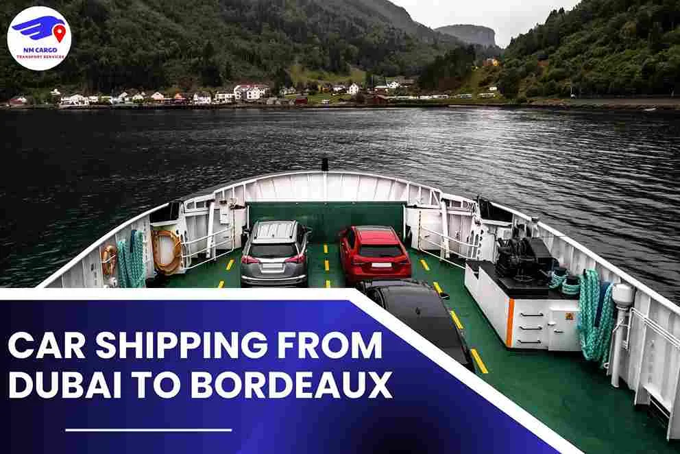 Car Shipping From Dubai To Bordeaux