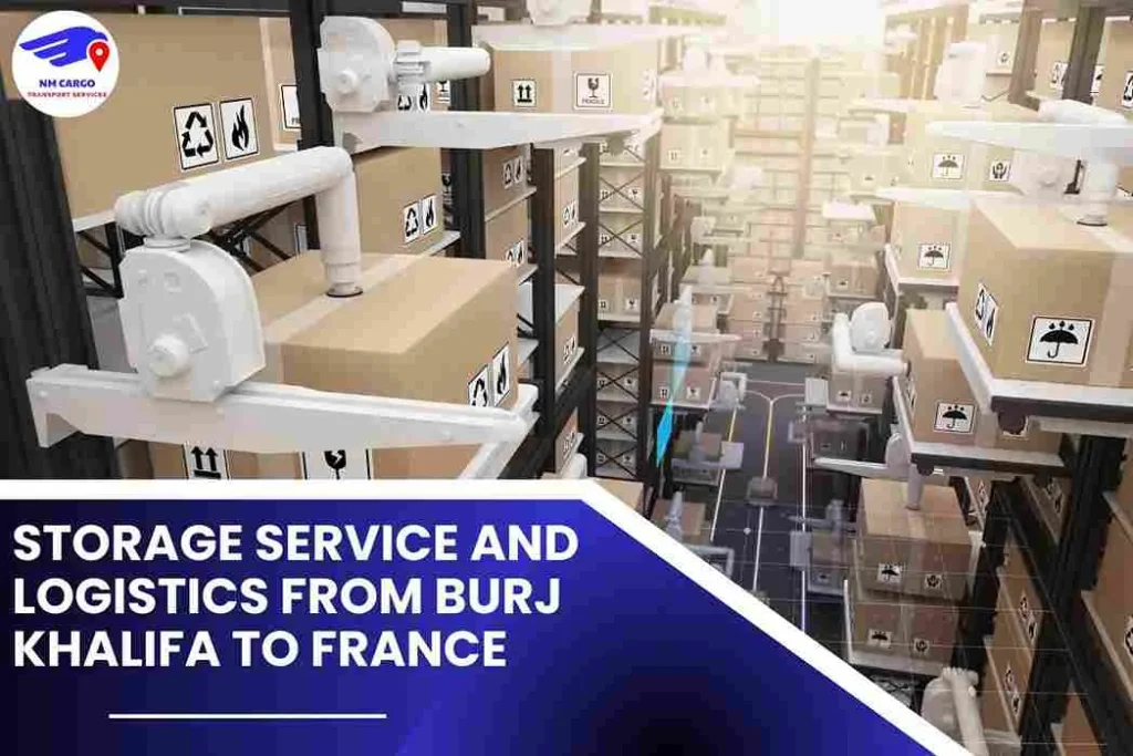 Storage Service and Logistics from Burj Khalifa to France