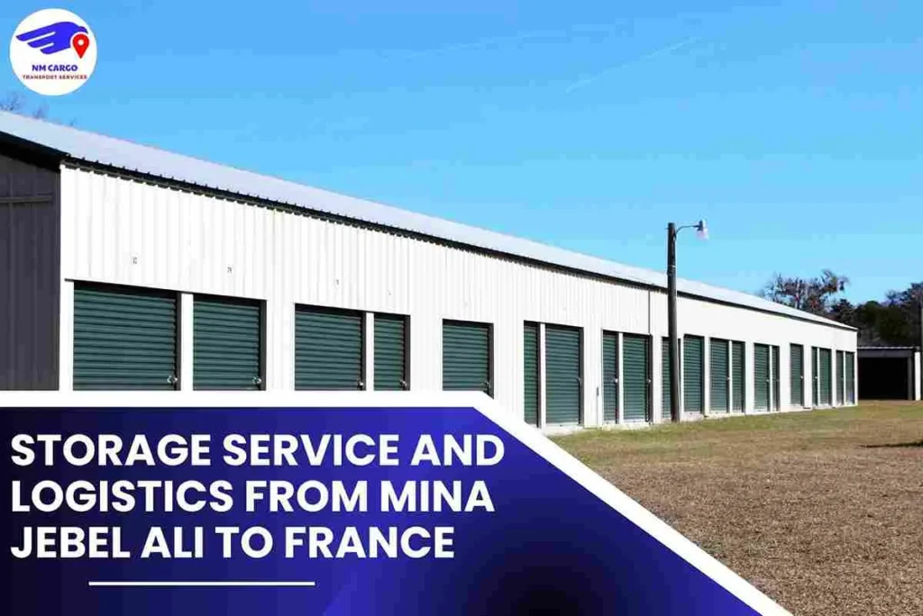 Storage Service and Logistics from Mina Jebel Ali to France