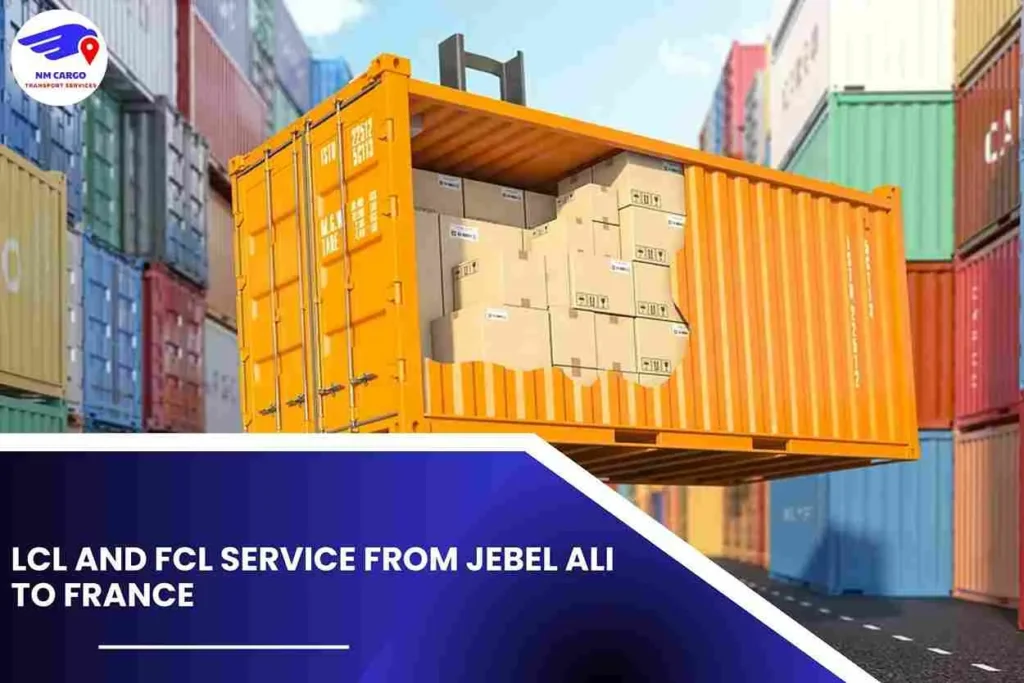 LCL and FCL Service from Jebel Ali to France