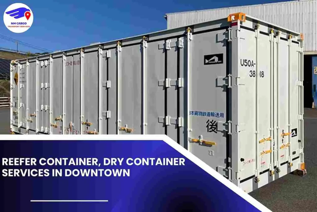 Reefer Container, Dry Container Services in Downtown