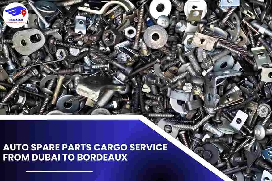 Auto Spare Parts Cargo Service from Dubai to Bordeaux