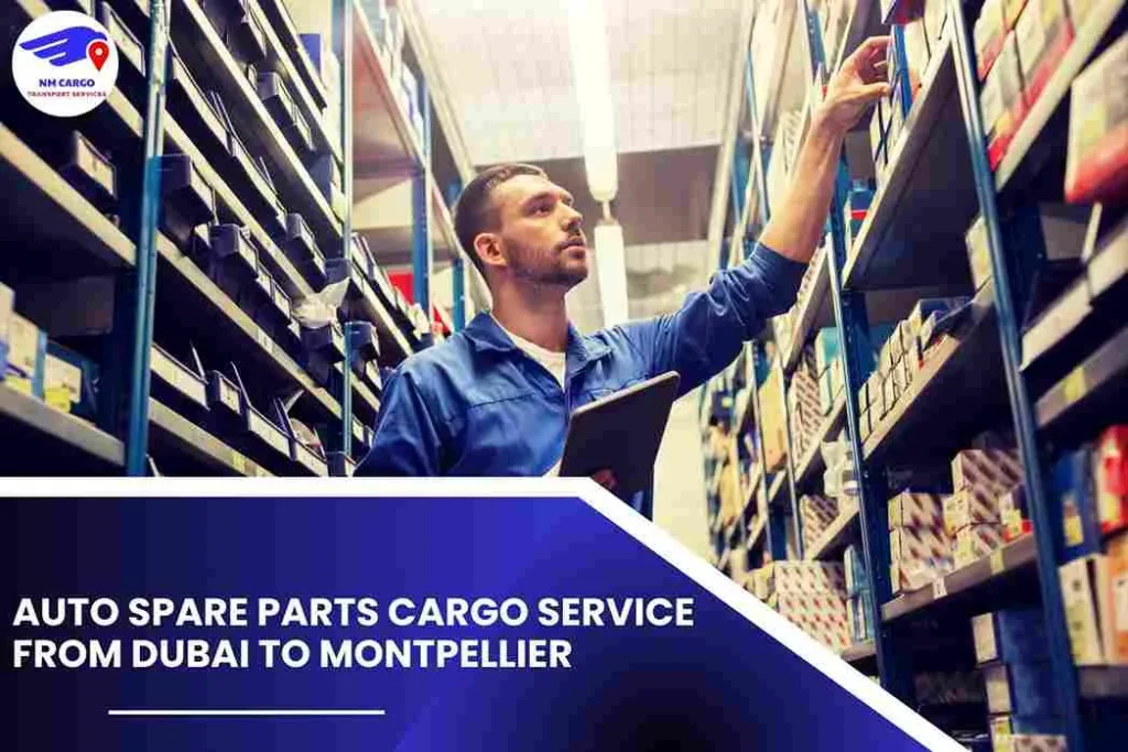 Auto Spare Parts Cargo Service from Dubai to Montpellier