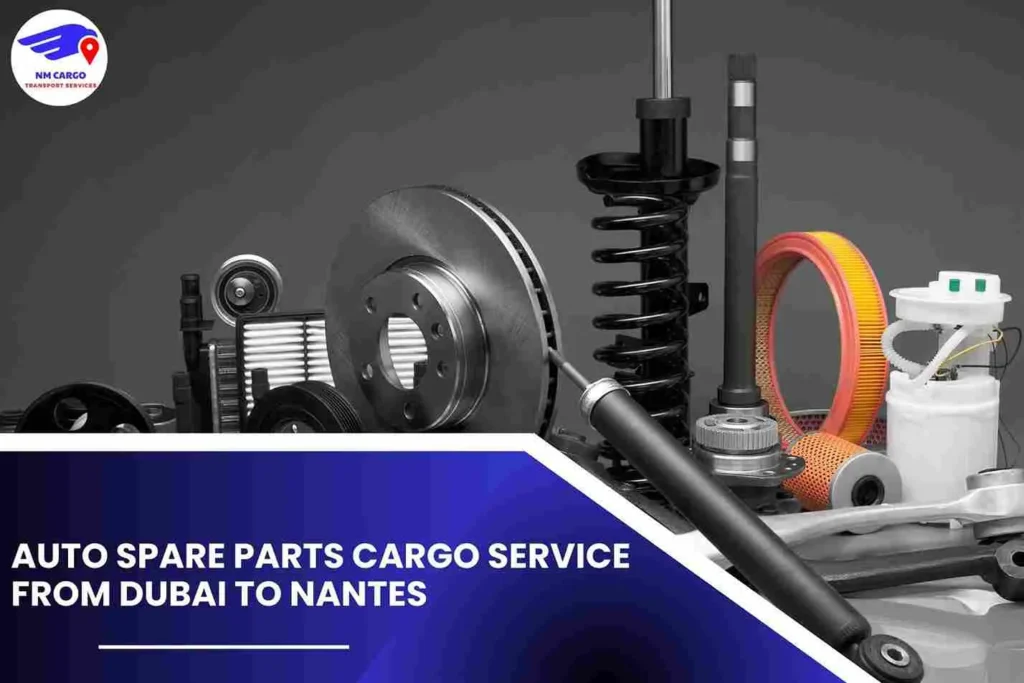 Auto Spare Parts Cargo Service from Dubai to Nantes