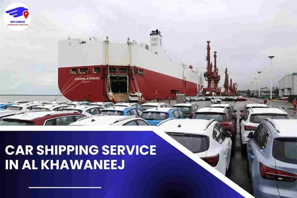 Car Shipping Service in Al Khawaneej