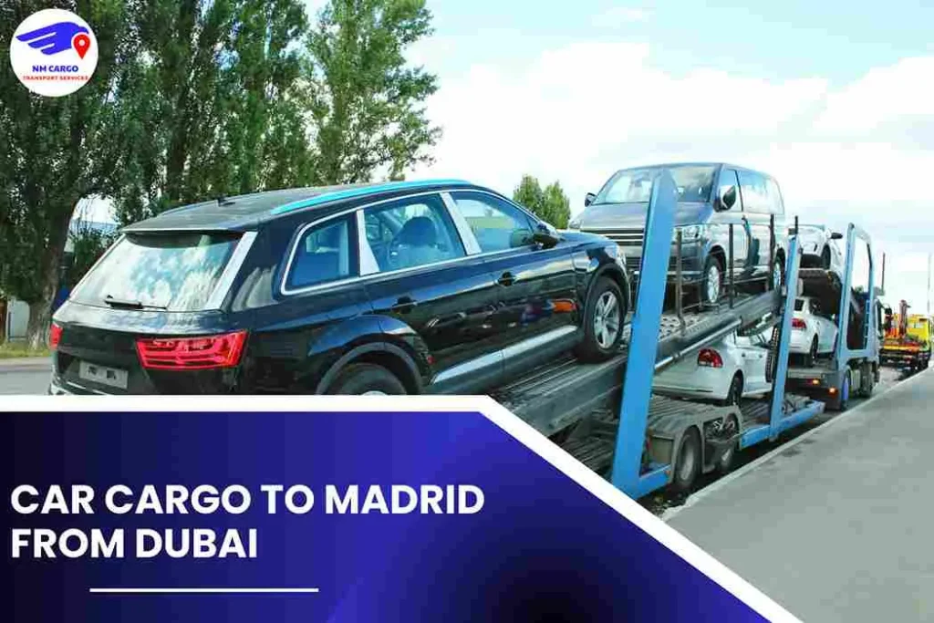 Car Cargo to Madrid From Dubai