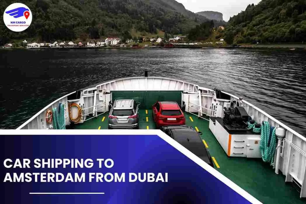 Car Shipping To Amsterdam From Dubai