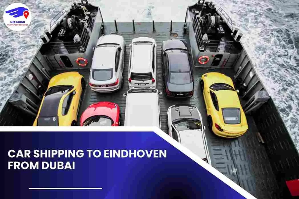 Car Shipping To Eindhoven From Dubai