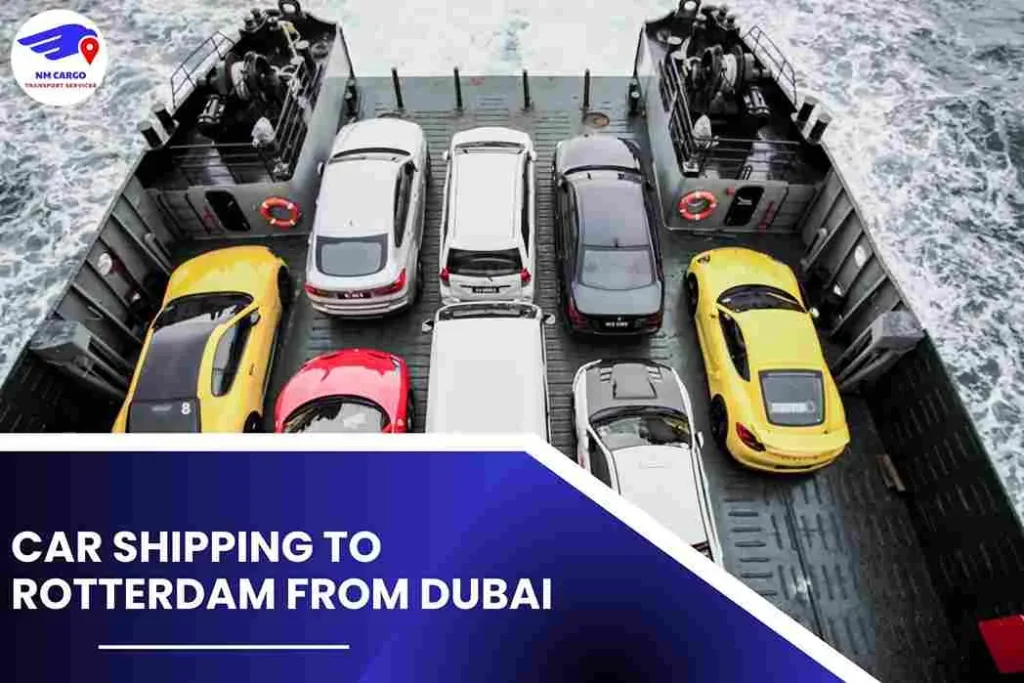 Car Shipping To Rotterdam From Dubai