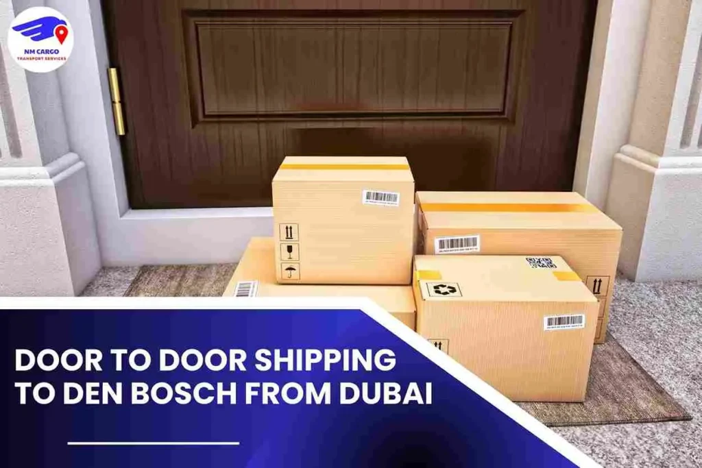 Door to Door Shipping To Den Bosch From Dubai