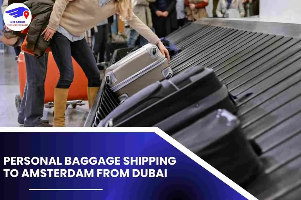 Personal Baggage Shipping To Amsterdam From Dubai