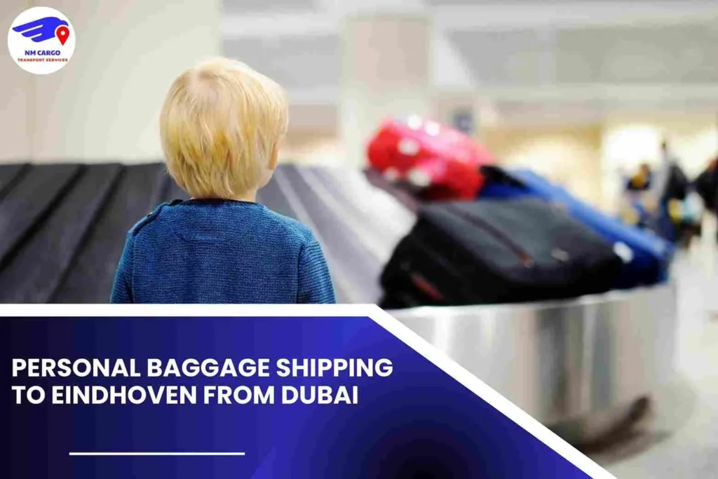 Personal Baggage Shipping To Eindhoven From Dubai