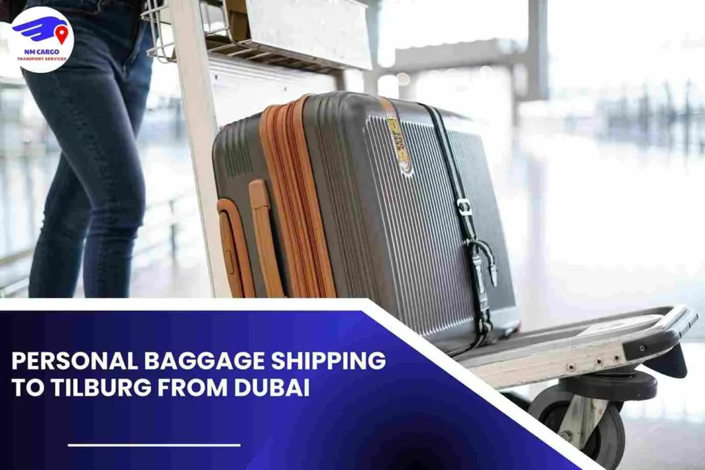 Personal Baggage Shipping To Tilburg From Dubai