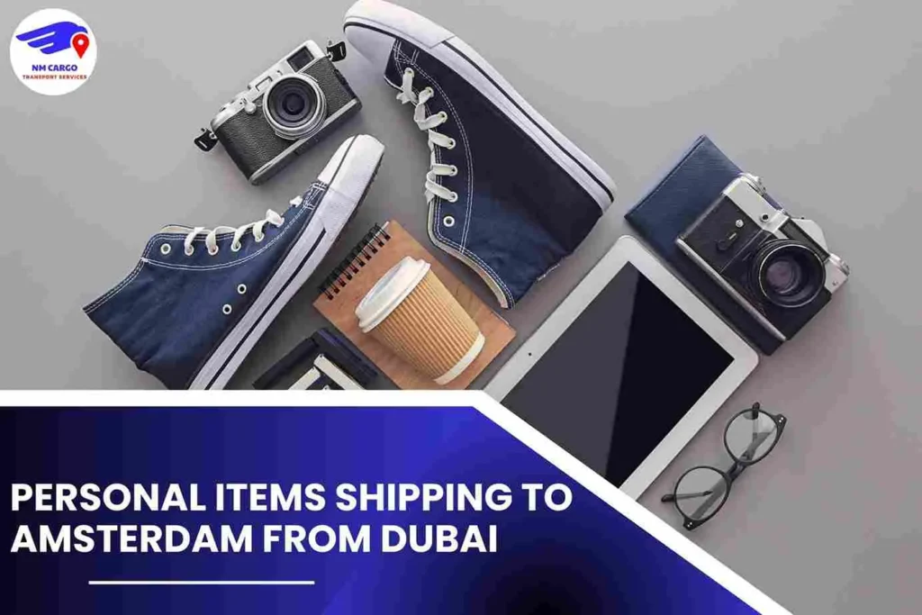 Personal items Shipping To Amsterdam From Dubai